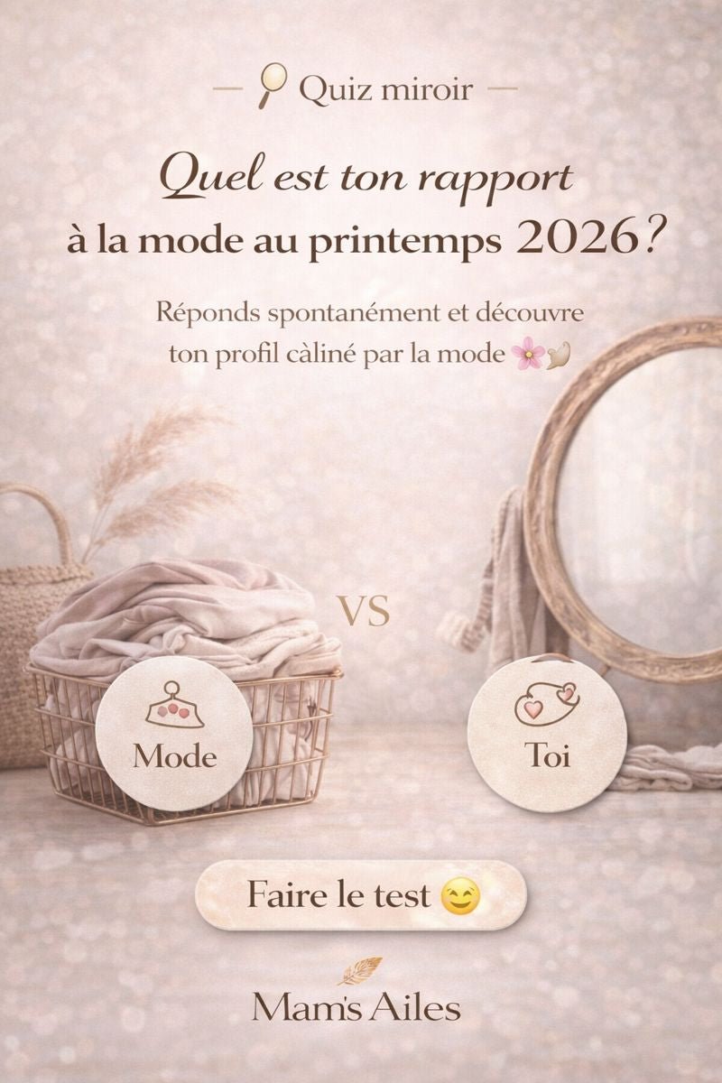 Quel est ton rapport à la mode au printemps 2026 ? - Mam’s Ailes